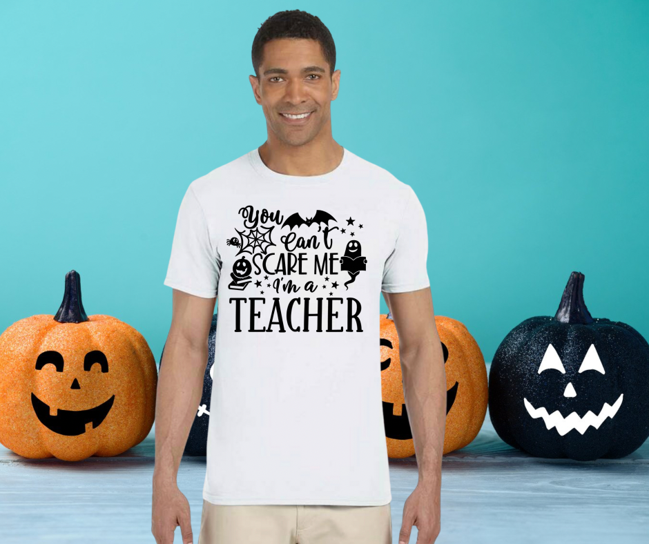 You Can’t Scare Me I’m a Teacher